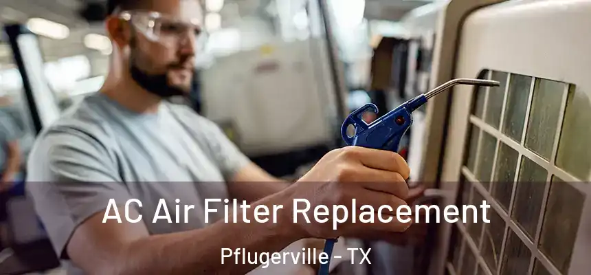  AC Air Filter Replacement Pflugerville - TX